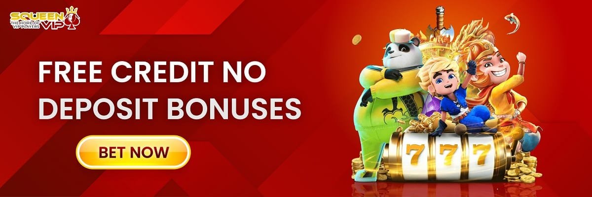 Free Credit No Deposit Bonuses at SQUEENVIP