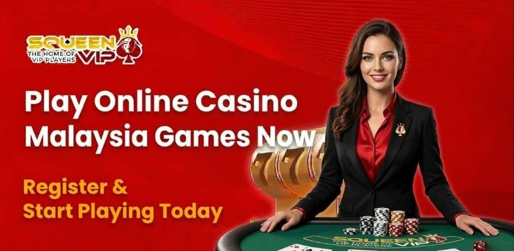 Play Online Casino Games Malaysia at SQUEENVIP