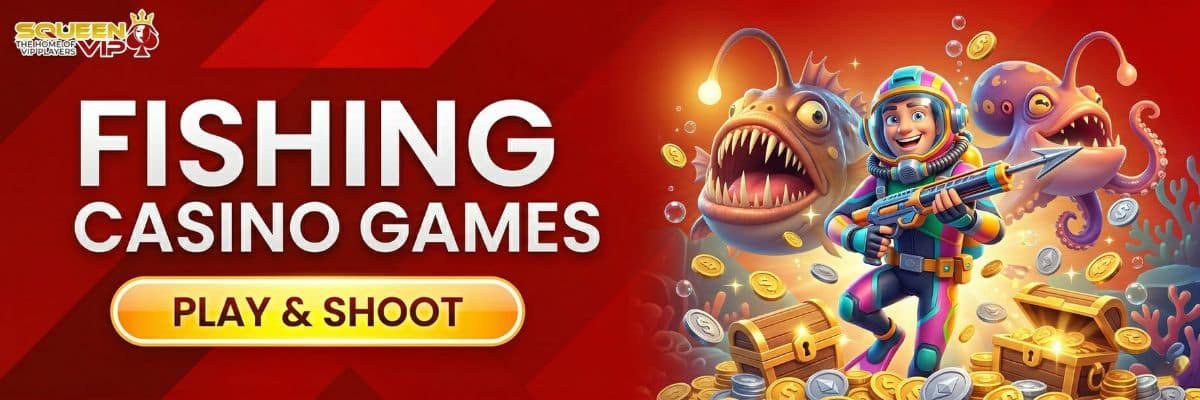 SQUEENVIP Fishing Casino Games